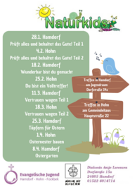 28.1.	Hamdorf Pastoratsgarten und Jugendraum – Prüft alles und behaltet das Gute! Teil 1 4.2.	Hohn Park und Gemeindehaus - Prüft alles und behaltet das Gute! Teil 2 18.2.	Hamdorf Pastoratsgarten und Jugendraum – Prüft alles und behaltet das Gute! Teil 3 25.2.	Hohn Park und Gemeindehaus - Prüft alles und behaltet das Gute! Teil 4 11.3.	Hamdorf Pastoratsgarten und Jugendraum – Vertrauen (Plan für KiGo) 18.3. 	Hohn Park und Gemeindehaus – Vertrauen (Plan für KiGo) 25.3.	Hamdorf Jugendraum Töpfern für Ostern 1.4.	Hohn: Osternester bauen 8.4.	Hamdorf: Pastoratsgarten zum Ostergarten gestalten